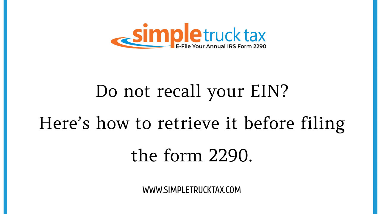 Do not recall your EIN? Here’s how to retrieve it before filing the form 2290